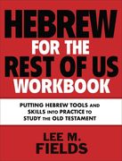 Hebrew for the Rest of us Workbook: Putting Hebrew Tools and Skills Into Practice to Study the old Testament (en Inglés)