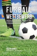 Muskelaufbau-Rezepte vor und nach dem Fussball-Wettbewerb: Verbessere deine Leistung und erhol dich schneller, indem du deinen Korper mit kraftvollen (en Alemán)