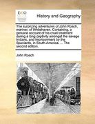 the surprizing adventures of john roach, mariner, of whitehaven. containing, a genuine account of his cruel treatment during a long captivity amongst