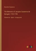 The Memoirs of Jacques Casanova de Seingalt, 1725-1798: Volume 6a - Spain - in large print (en Inglés)