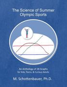 The Science of Summer Olympic Sports: An Anthology of 28 Graphs for Kids, Teens, & Curious Adults (en Inglés)