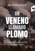 UN VENENO LLAMADO PLOMO