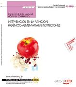 Cuaderno del Alumno. Intervención en la Atención Higiénico-Alimentaria en Instituciones (Mf1017_2). Certificados de Profesionalidad. Atención Sociosanitaria a Personas Dependientes en Instituciones Sociales (Sscs0208)