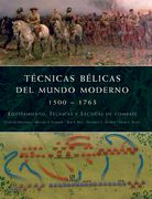 Técnicas Bélicas del Mundo Moderno 1500-1763: Equipamiento, Técnicas y Táctica de Combate