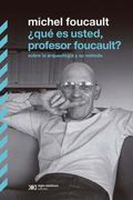 Que es Usted Profesor Foucault Sobre la Arqueologia y su Metodo