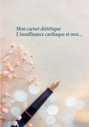 Mon carnet diététique: l'insuffisance cardiaque et moi... (in French)