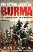 Forgotten Voices of Burma: The Second World War's Forgotten Conflict (en Inglés)