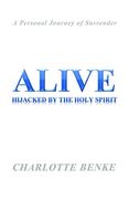 Alive: Hijacked by the Holy Spirit (en Inglés)