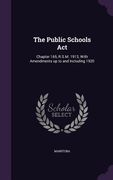 The Public Schools Act: Chapter 165, R.S.M. 1913, With Amendments up to and Including 1920 (en Inglés)