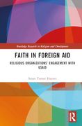 Faith in Foreign Aid: Religious Organizations’ Engagement With Usaid (Routledge Research in Religion and Development) (en Inglés)