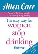 The Easy Way for Women to Stop Drinking (en Inglés)