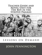 Teacher Guide and Novel Unit for the boy in the Striped Pajamas: Lessons on Demand de John Pennington(Createspace) (en Inglés)