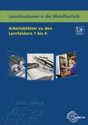 Lernsituationen in der Metalltechnik Arbeitsblätter zu den Lernfeldern 1 - 4 (en Alemán)