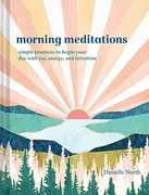 Morning Meditations: Simple Practices to Begin Your day With Joy, Energy, and Intention (en Inglés)