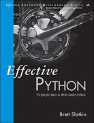 Effective Python: 59 Specific Ways to Write Better Python (Effective Software Development Series)