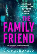 The Family Friend: The Gripping Twist-Filled Thriller From the Author of Happy Ever After (en Inglés)