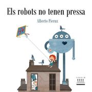 Els robots no tenen pressa (Àlbums il·lustrats)