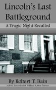 lincoln's last battleground: a tragic night recalled (en Inglés)