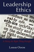Leadership Ethics: Is Doing the Right Thing Enough? (en Inglés)