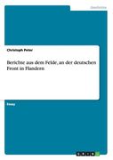 Berichte aus dem Felde, an der Deutschen Front in Flandern de Christoph Peter(Grin Publishing) (en Alemán)