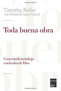 Toda buena obra: Conectando tu trabajo con la obra de Dios