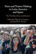 State and Nation Making in Latin America and Spain: Volume 3: The Neoliberal State and Beyond 