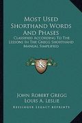 most used shorthand words and phases: classified according to the lessons in the gregg shorthand manual simplified