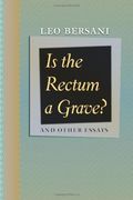 Is the Rectum a Grave? And Other Essays 
