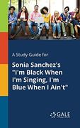 A Study Guide for Sonia Sanchez's i'm Black When i'm Singing, i'm Blue When i Ain't (en Inglés)