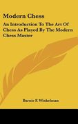 modern chess: an introduction to the art of chess as played by the modern chess master (en Inglés)