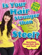 Is Your Hair Stronger Than Steel?: Questions about Hair, Skin, and Teeth (en Inglés)