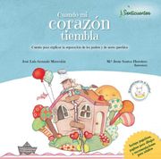 Cuando mi Corazón Tiembla: Cuento Para Explicar la Separación de los Padres,De Seres Queridos o de los Adultos (Senticuentos)