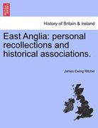 east anglia: personal recollections and historical associations. (en Inglés)