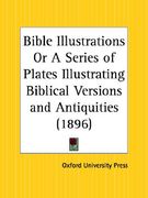 bible illustrations or a series of plates illustrating biblical versions and antiquities (en Inglés)