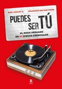 PUEDES SER TU: EL ROCK PERUANO EN 50 DISCOS