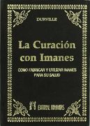Curacion con los Imanes Como Fabricar y Utilizar Imanes