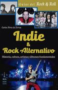 Indie & Rock Alternativo: Historia, Cultura, Artistas Y Álbumes Fundamentales (in Spanish)