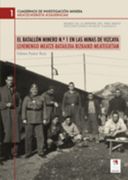 El Batallón Minero nº 1 en las Minas de Vizcaya: Cuadernos de Investigación Minera = Lehenengo Meatze-Batailoia Bizkaiko Meategietan: Meatze-Ikerketa Koadernoak (en Español, Euskera)