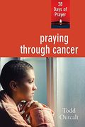 Praying Through Cancer: 28 Days of Prayer (en Inglés)