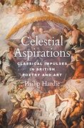 Celestial Aspirations: Classical Impulses in British Poetry and Art: 6 (e. H. Gombrich Lecture Series, 6) (en Inglés)