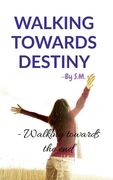 Walking Towards Destiny (en Inglés)