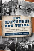 The Brockport Murder dog Trial: Bizarre Tragedy and Spectacle on the Erie Canal (True Crime) (en Inglés)