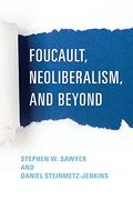 Foucault, Neoliberalism, and Beyond (en Inglés)