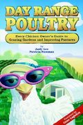 day range poultry: every chicken owner's guide to grazing gardens and improving pastures (en Inglés)