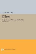 Wilson: Confusions and Crises, 1915-1916, Volume iv: 4 (Princeton Legacy Library) (en Inglés)