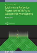 Optical Evanescence Microscopy (Tirf): Total Internal Reflection Excitation and Near Field Emission (Biophysical Society) (en Inglés)