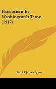 patriotism in washingtons time (1917) (en Inglés)