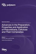 Advances in the Preparation, Properties and Application of Polyurethane, Cellulose and Their Composites