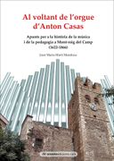 Al Voltant de L’Orgue D’Anton Casas: Apunts per a la Història de la Música i de la Pedagogia a Mont-Roig del Camp (1622-1866) (in Catalan)