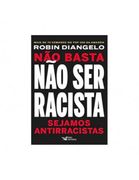 Nao Basta nao ser Racista - Sejamos Antirracistas (em Portugues do Brasil) (en Portugués)